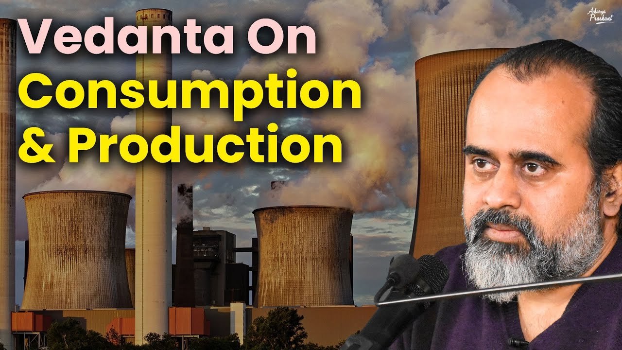 What is Responsible Consumption and Production as per Vedanta? || Acharya Prashant (2021)