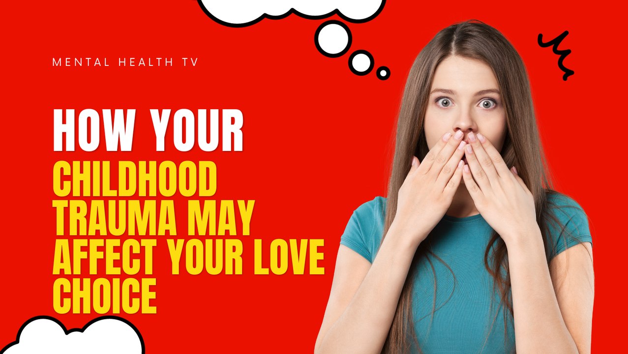 How Childhood Trauma May Affect Your Love Choice