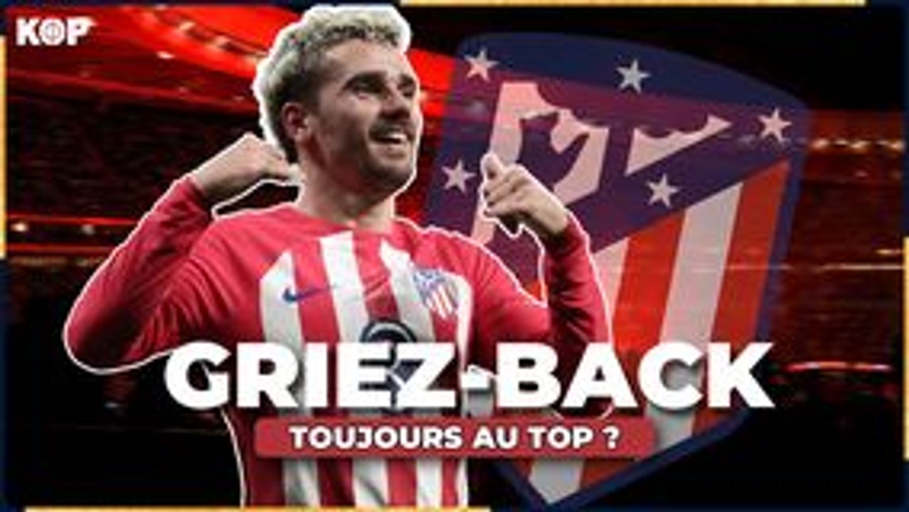  La renaissance d’Antoine Griezmann