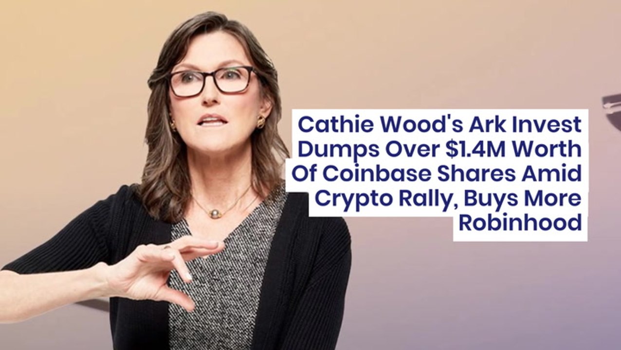 Cathie Wood's Ark Invest Dumps Over $1.4M Worth Of Coinbase Shares Amid Crypto Rally, Buys More Robinhood