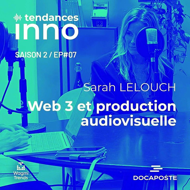 Sarah Lelouch (La DCF by Watch’us) | Comment le web3 bouleverse le secteur de la production audiovisuelle ?