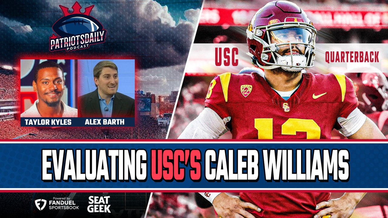 Evaluating USC QB Caleb Williams  - Should Patriots TARGET Him? w/ Alex Barth