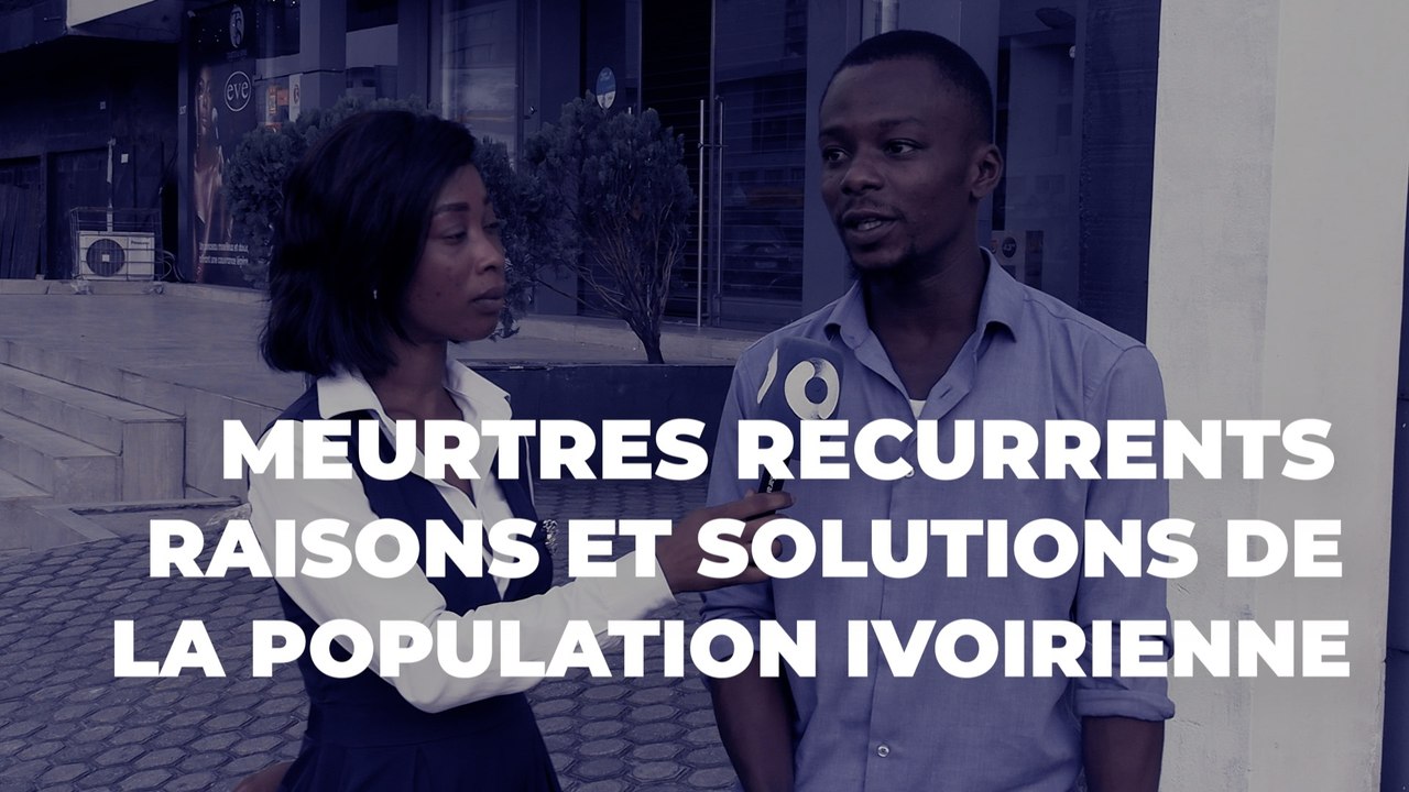 Meurtres récurrents, raisons et solutions de la population ivoirienne