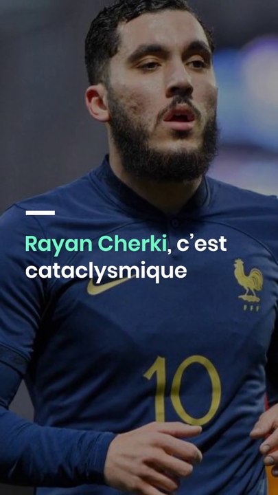 Rayan Cherki, c’est cataclysmique