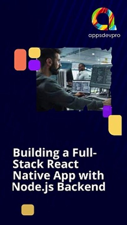 Building a Full-Stack React Native App with Node.js Backend