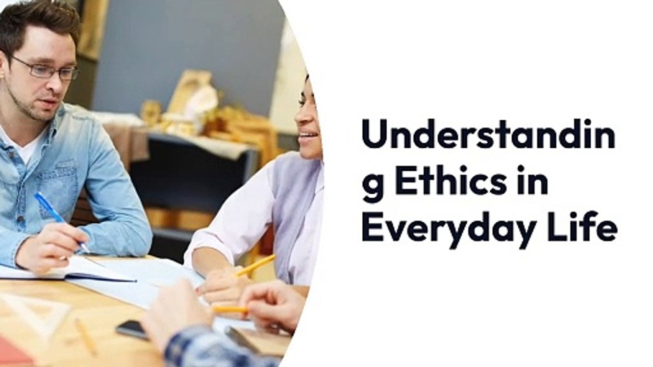 Understanding ethics in everyday life