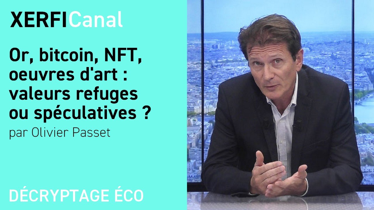 Or, bitcoin, NFT, oeuvres d'art : valeurs refuges ou spéculatives ? [Olivier Passet]