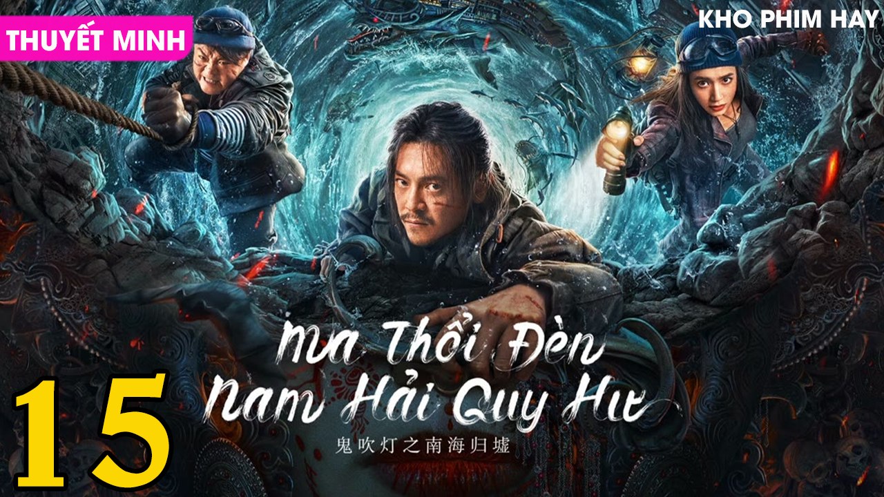 MA THỔI ĐÈN : Nam Hải Quy Hư - Tập 15 (Thuyết Minh)