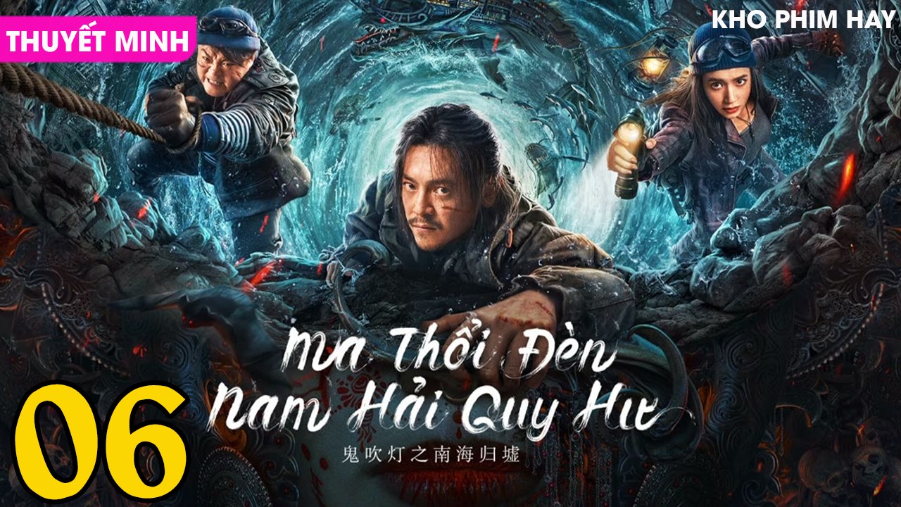 MA THỔI ĐÈN : Nam Hải Quy Hư - Tập 06 (Thuyết Minh)