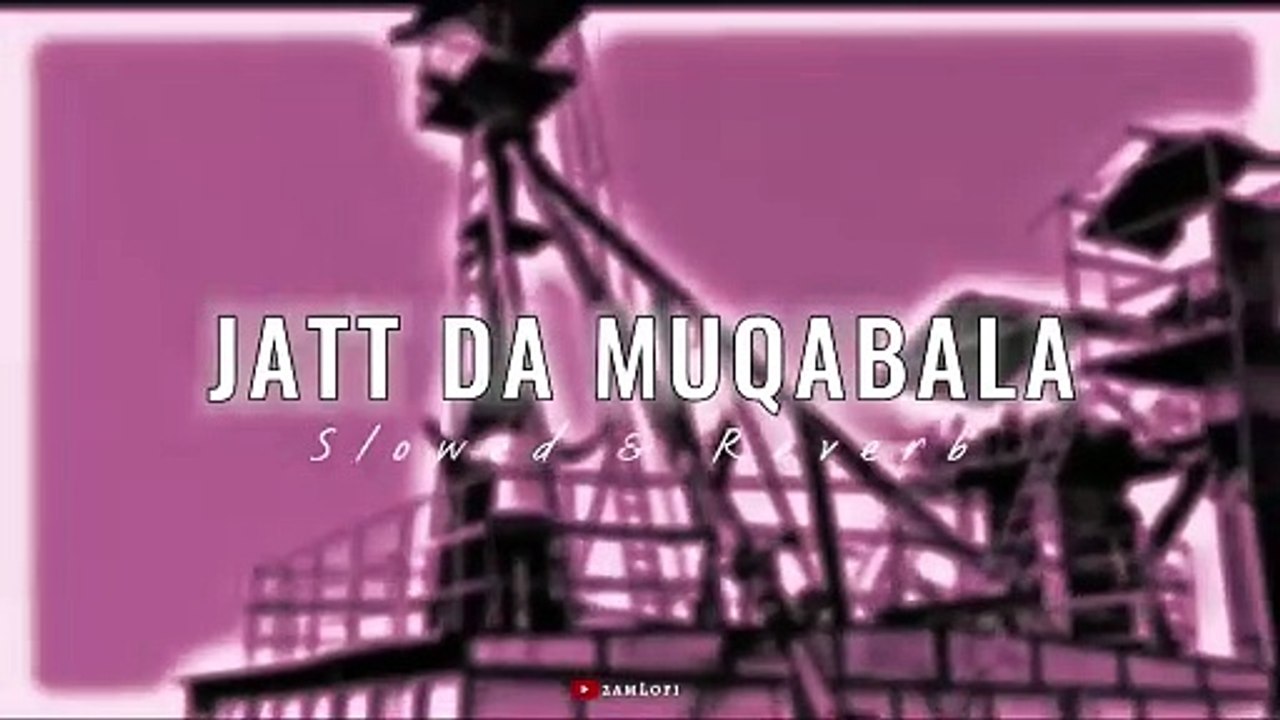 Jatt Da Muqabala (Slowed & Reverb) Sidhu Moose Wala