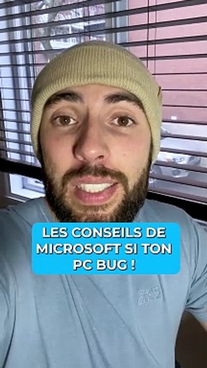Les conseils officiels de microsoft si ton PC bug