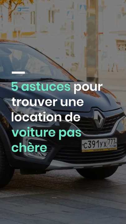 5 astuces pour trouver une location de voiture pas chère