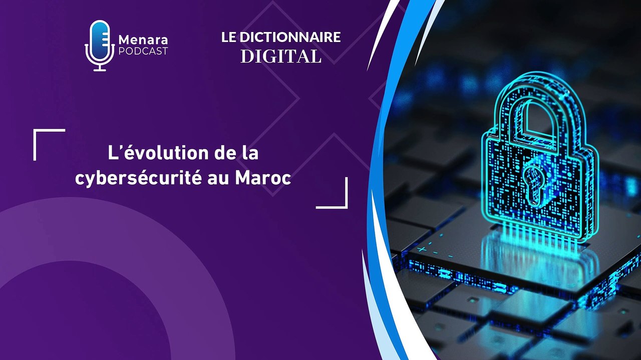 Dictionnaire digital : L'évolution de la cyber-sécurité au Maroc