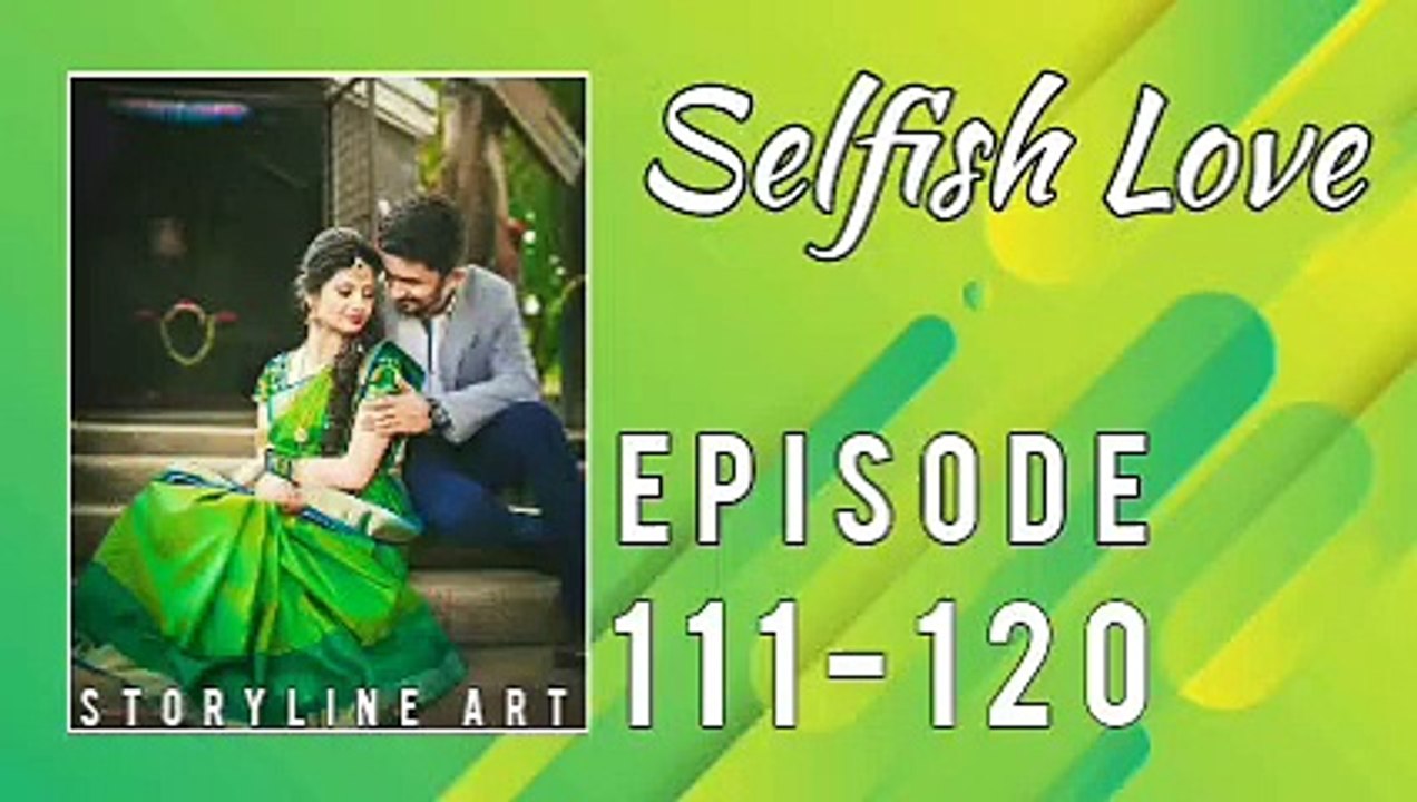 Selfish Love Episode 111 to 120 | New Romantic Love Story by Story Adda | Storyline Art