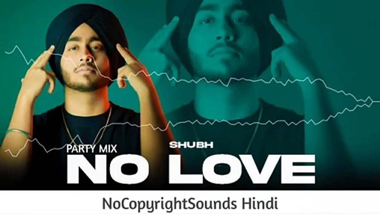 NO LOVE - Shubh (PARTY MIX) -- NoCopyright Hindi Songs -- NCS Hindi
