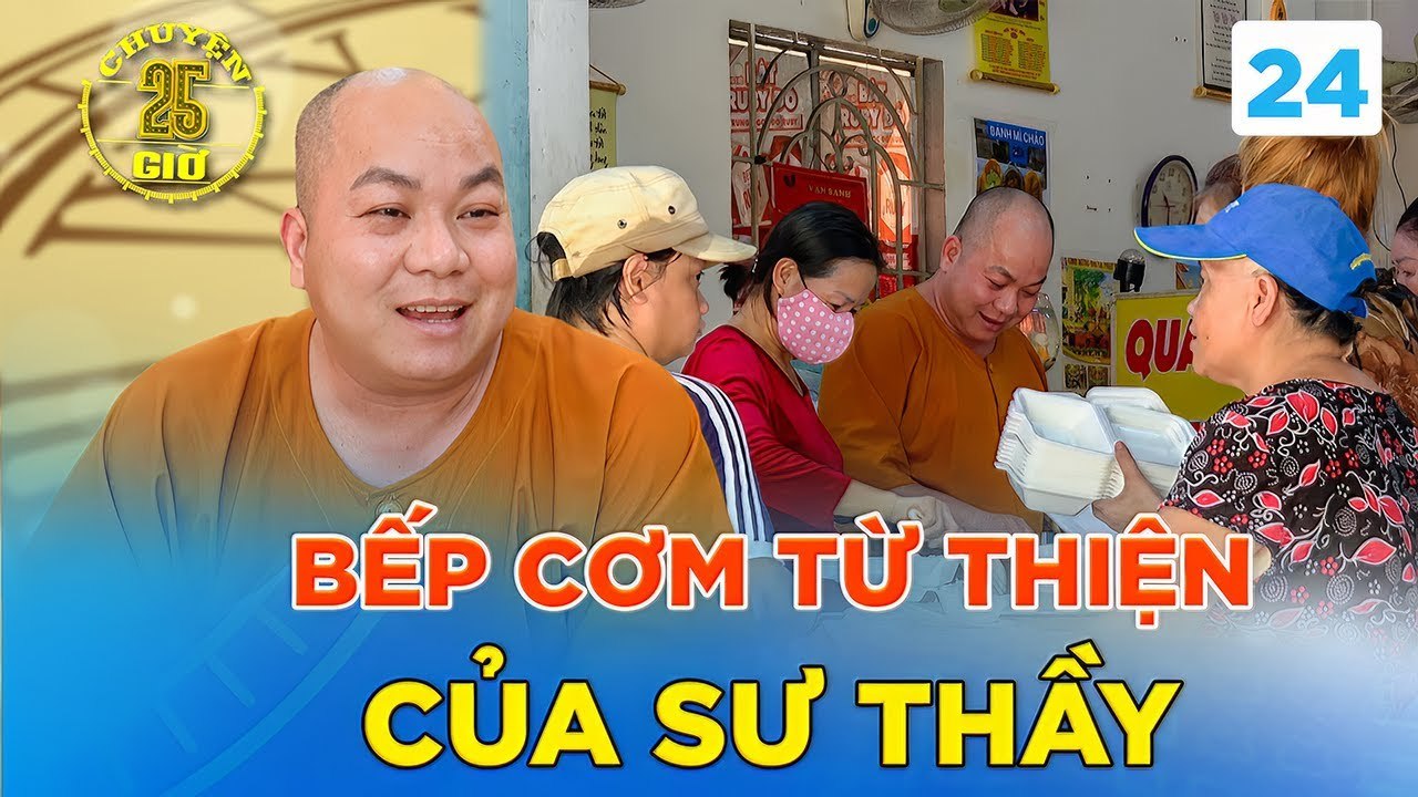 Chuyện 25h #24 _ Sư thầy bán lẩu chay để gồng gánh bếp cơm từ thiện