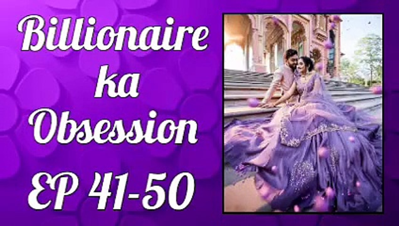 Billionaire ka Obsession Episode 41 to 50 | New Romantic Love Story By Story Adda | Audiobook