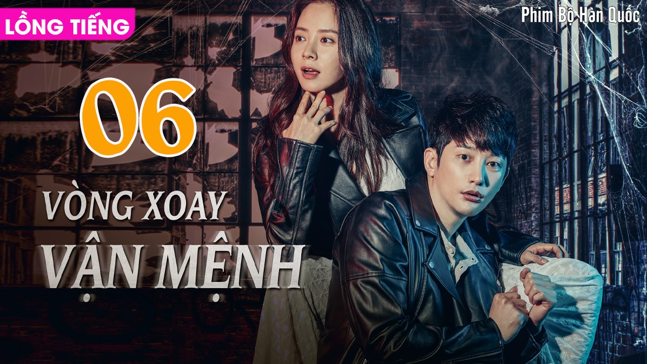 VÒNG XOAY VẬN MỆNH - Tập 06 (Lồng Tiếng) | Song Ji Hyo &  Park Shi Hoo