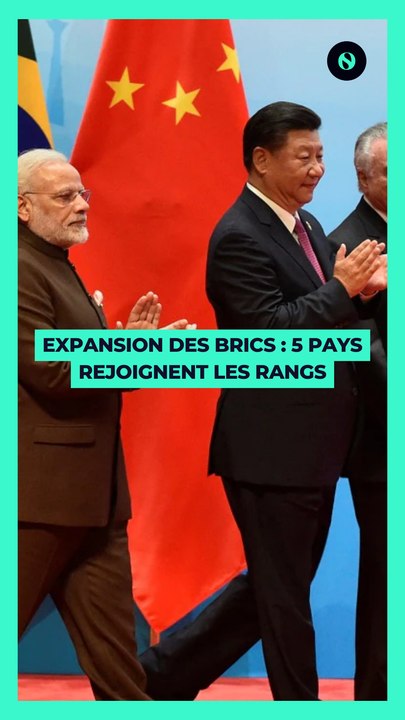 BRICS + : L’expansion des BRICS en 2024, 5 pays rejoignent les rangs