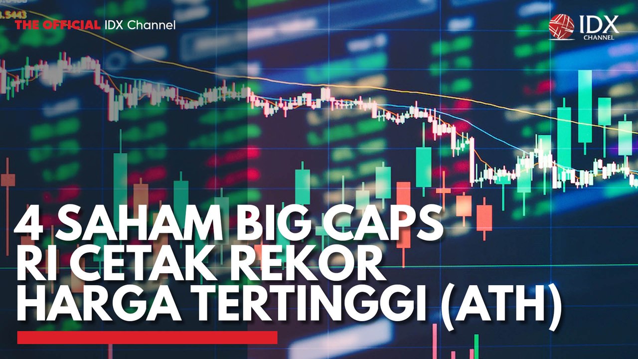 4 Saham Big Caps RI Cetak Rekor Harga Tertinggi (ATH)