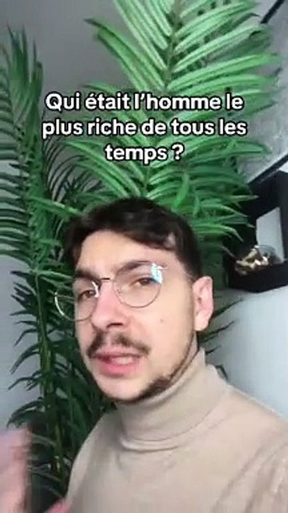 Qui etais l’homme le plus riche de tous les temps ?