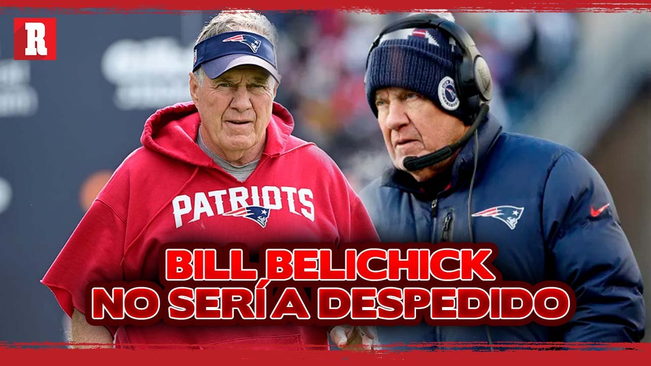Despido de BILL BELICHICK ALTAMENTE IMPROBABLE