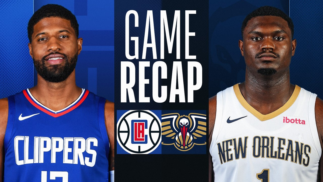 Game Recap: Clippers 111, Pelicans 95