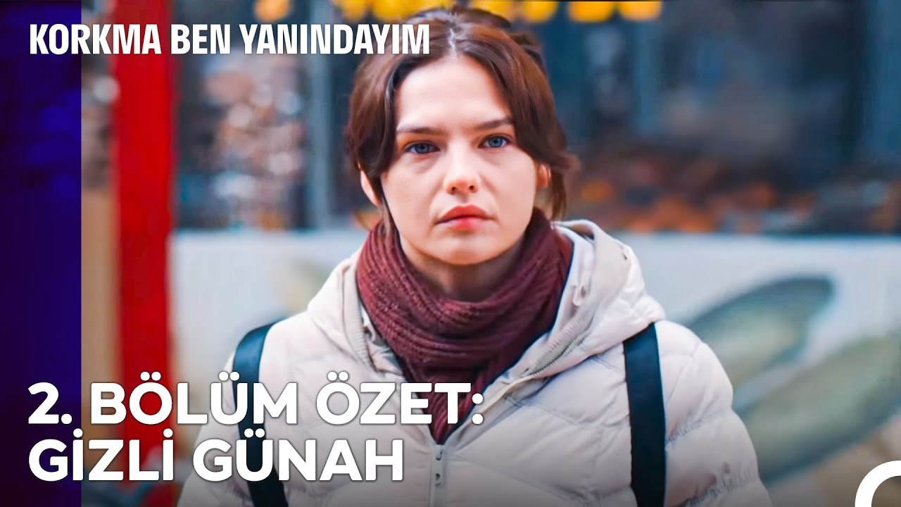 Korkma Ben Yanındayım 2. Bölüm Özet: GİZLİ GÜNAH - Korkma Ben Yanındayım
