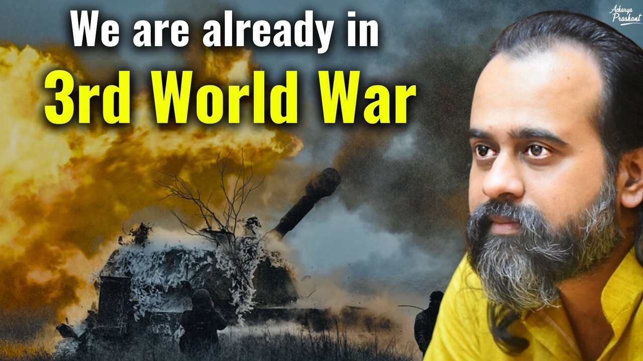 We are already in 3rd World War || Acharya Prashant, Conversation (2022)