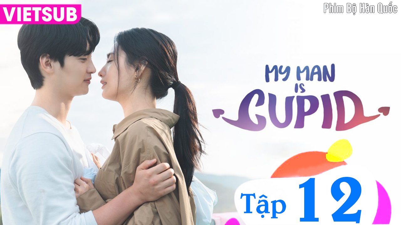 NGƯỜI YÊU CỦA TÔI LÀ THẦN TÌNH YÊU - Tập 12 VIETSUB | Jang Dong Yoon & Nana