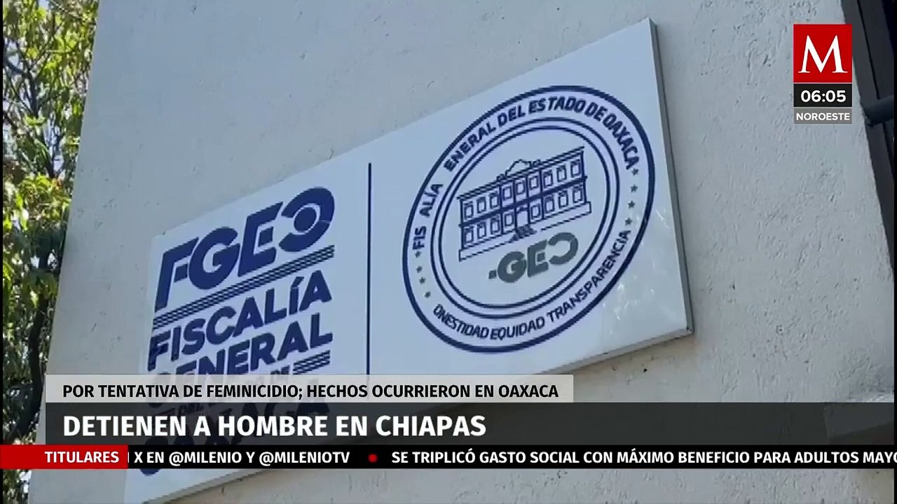 Detienen a un hombre en Chiapas por tentativa de feminicidio en Oaxaca