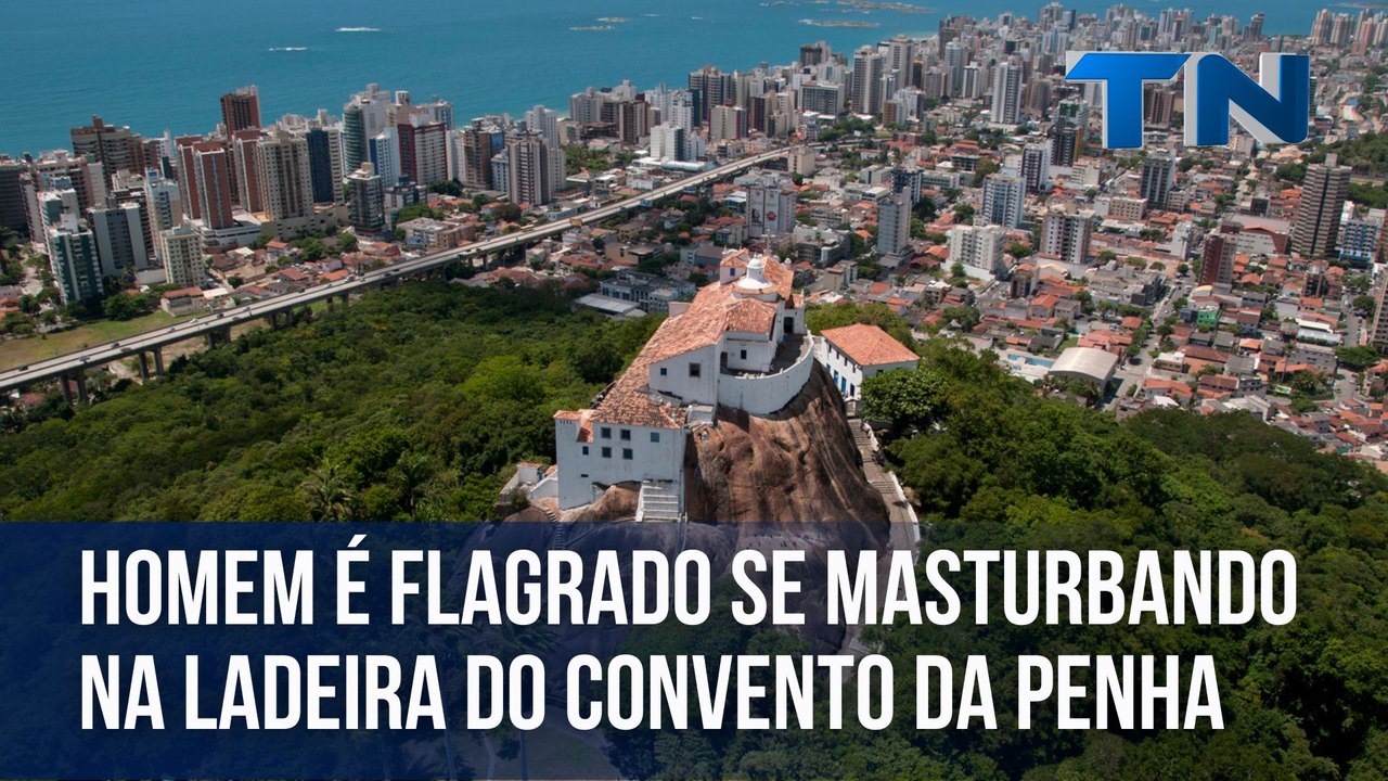 Homem é flagrado se masturbando na ladeira do Convento da Penha