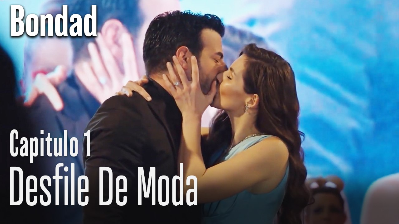 Desfile de moda  - Bondad Capitulo 1