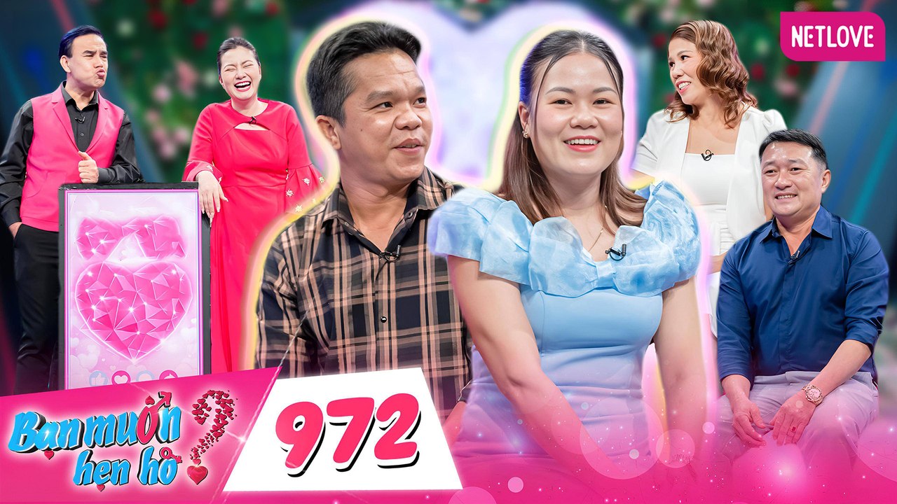 Bạn Muốn Hẹn Hò - Tập 972