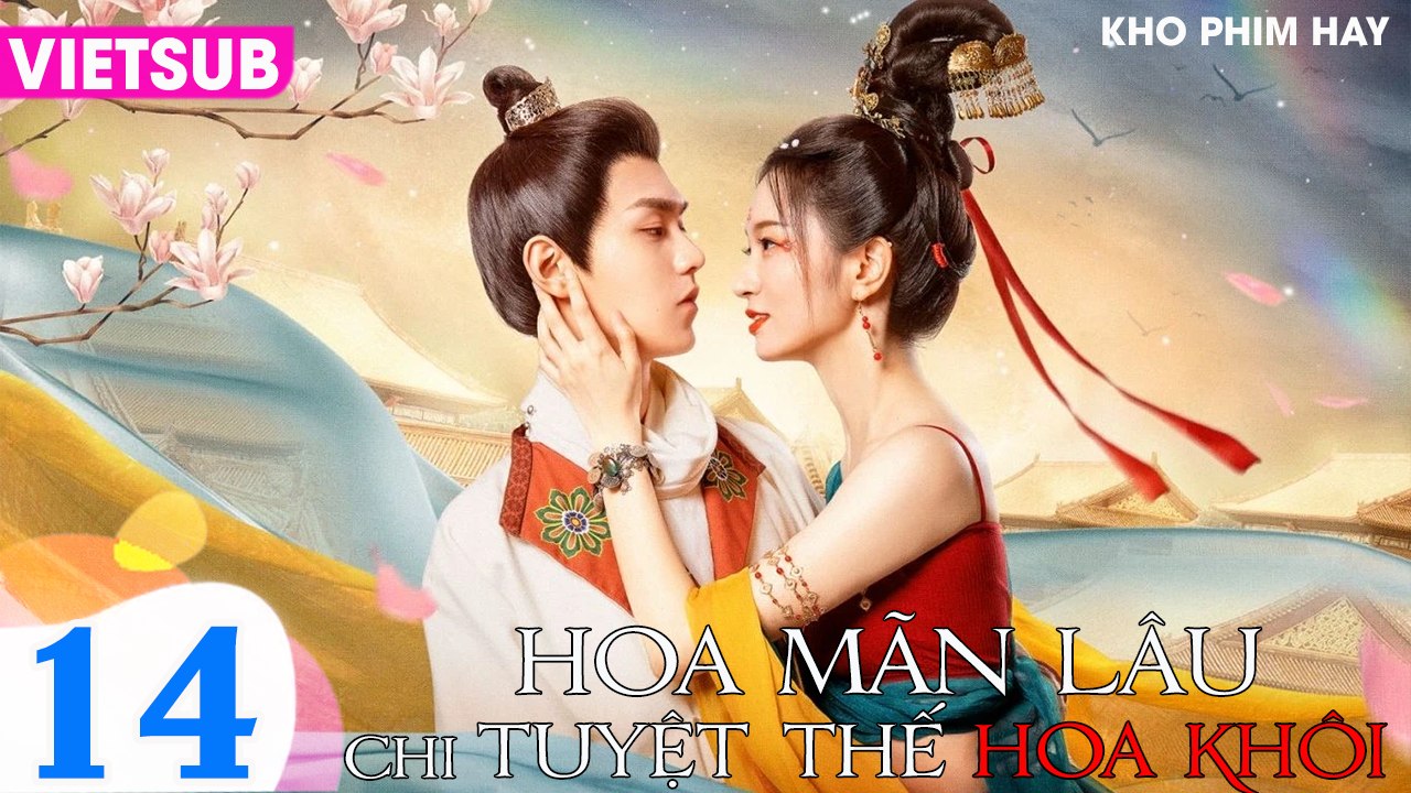 HOA MÃN LÂU CHI TUYỆT THẾ HOA KHÔI - Tập 14 VIETSUB