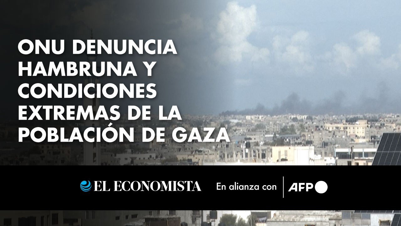 ONU denuncia hambruna y condiciones extremas de la población de Gaza