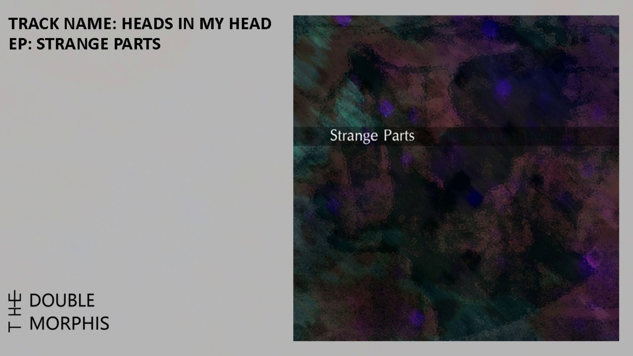 The Double Morphis - Heads in my Head (Visualizer)
