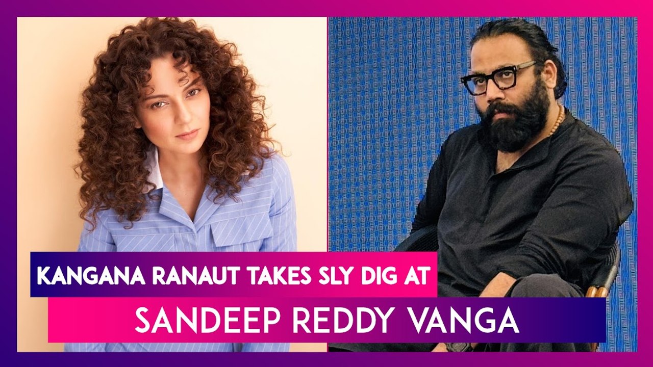 Kangana Ranaut Refuses To Work With Sandeep Reddy Vanga