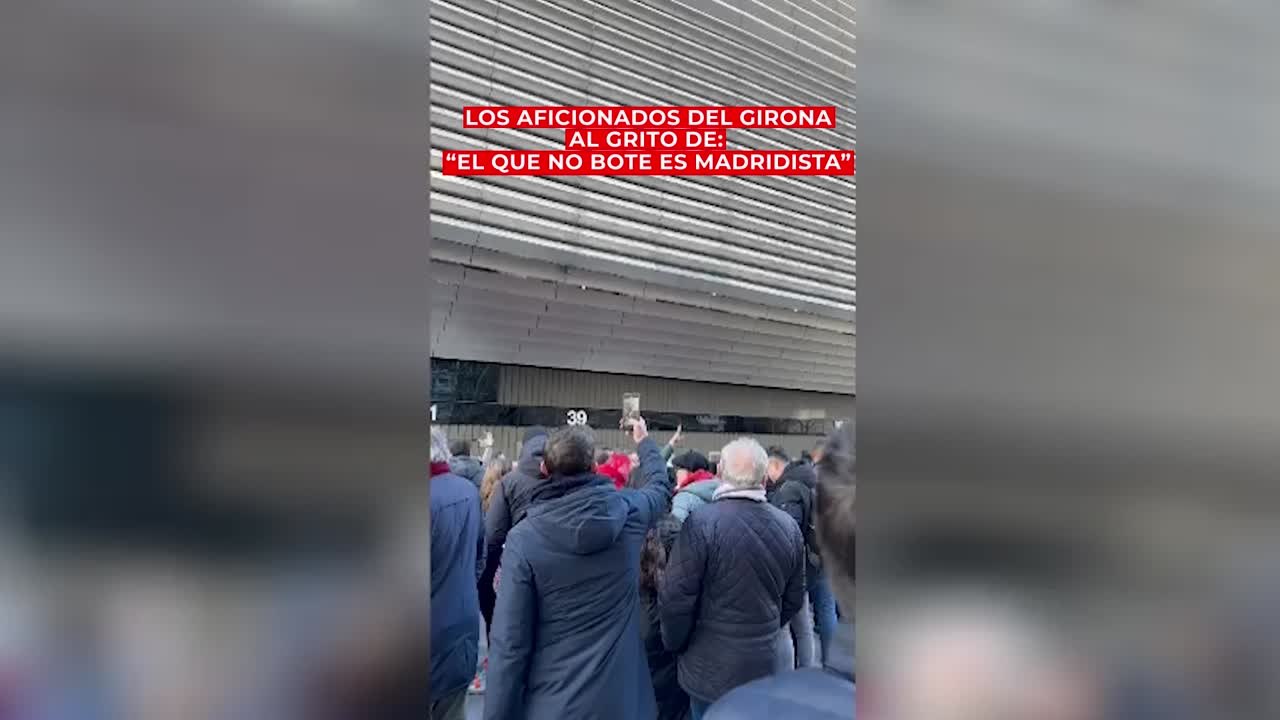Llegada del Girona a Bernabéu y gritos de: "el que no bote es madridista"