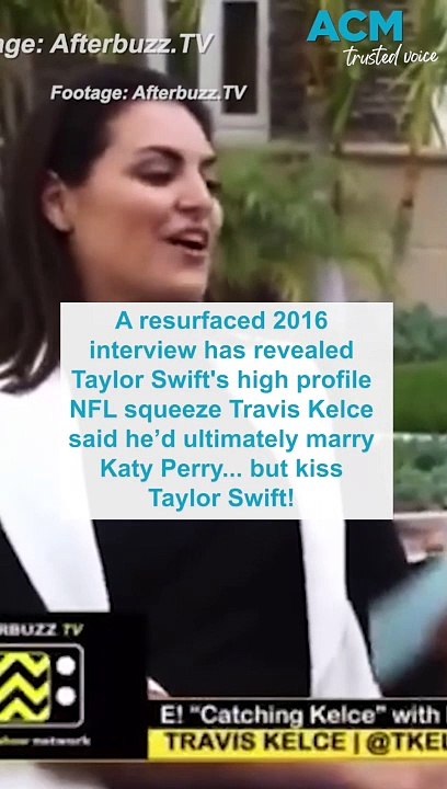 Travis Kelce says he’d marry Katy Perry, kiss Taylor Swift in resurfaced clip