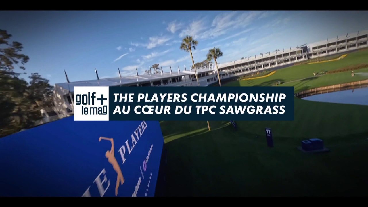 The Players Championship au coeur du TPC Sawgrass - Golf + le mag