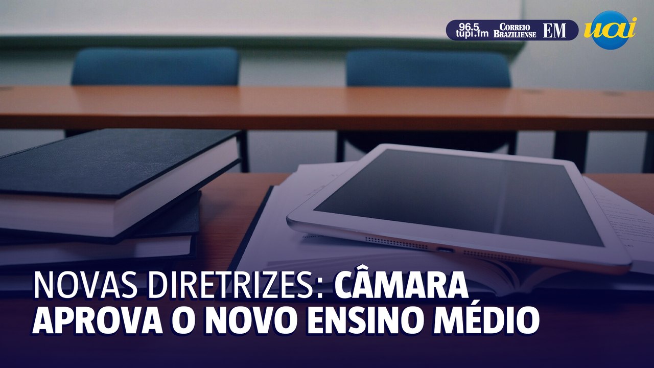 Câmara aprova texto-base do novo ensino médio