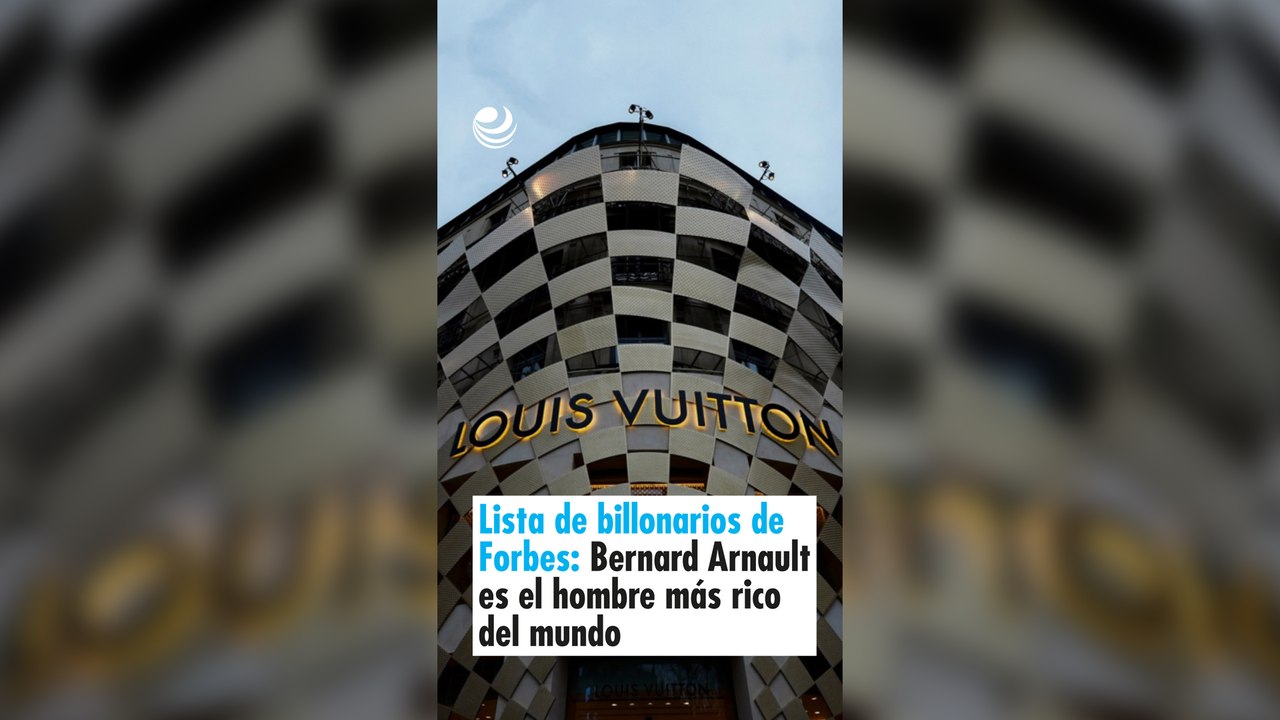 Lista de billonarios de Forbes: Bernard Arnault es el hombre más rico del mundo