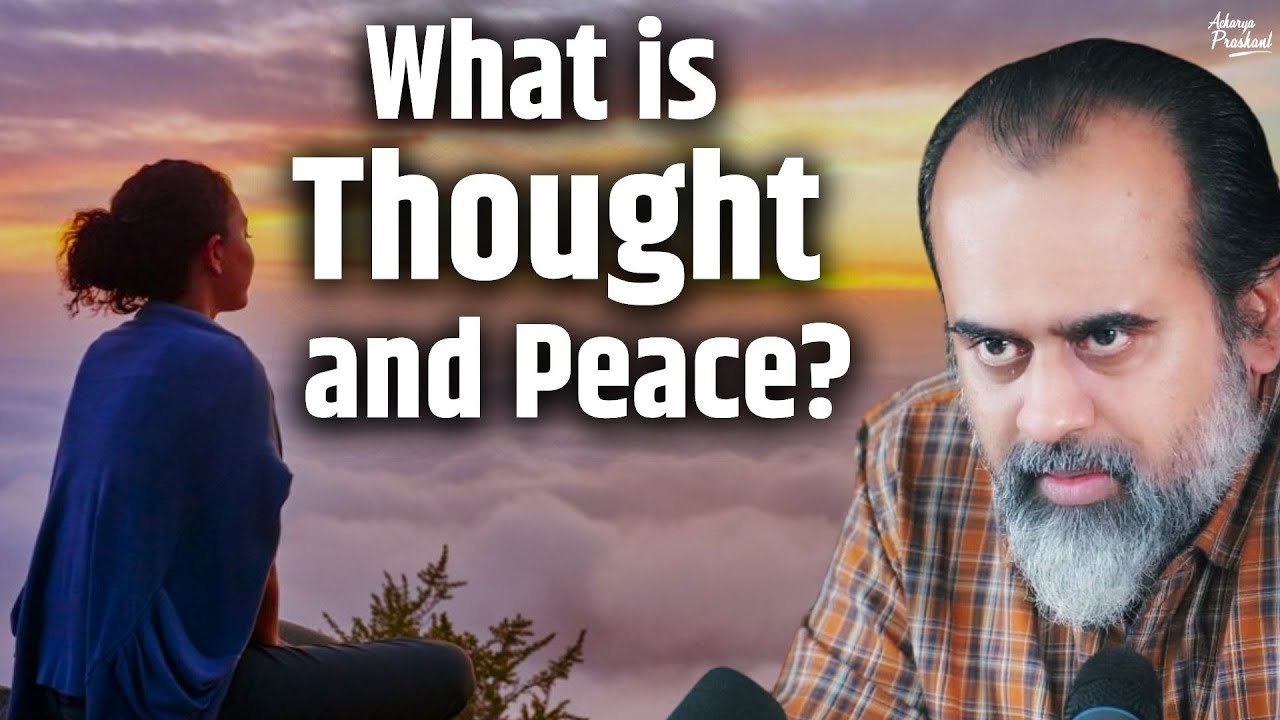 What is thought? What is Peace? || Acharya Prashant (2020)