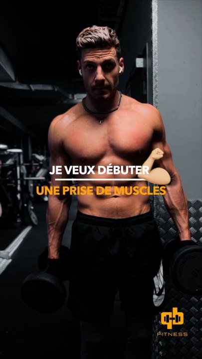 je veux commencer une prise de muscles 