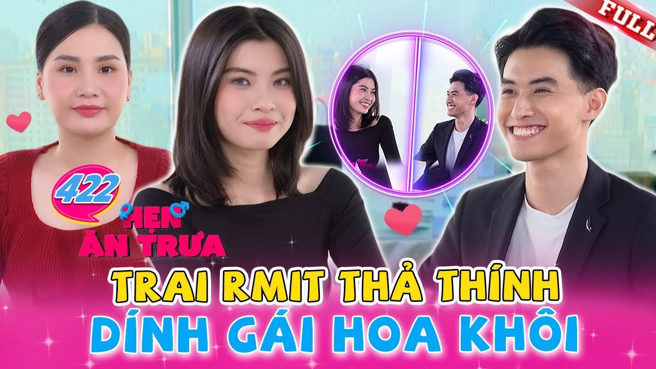 Trai Soái Ca RMIT và màn thả thính cực chất cho hoa khôi sinh viên ĐH kiến trúc _ Hẹn Ăn Trưa #422