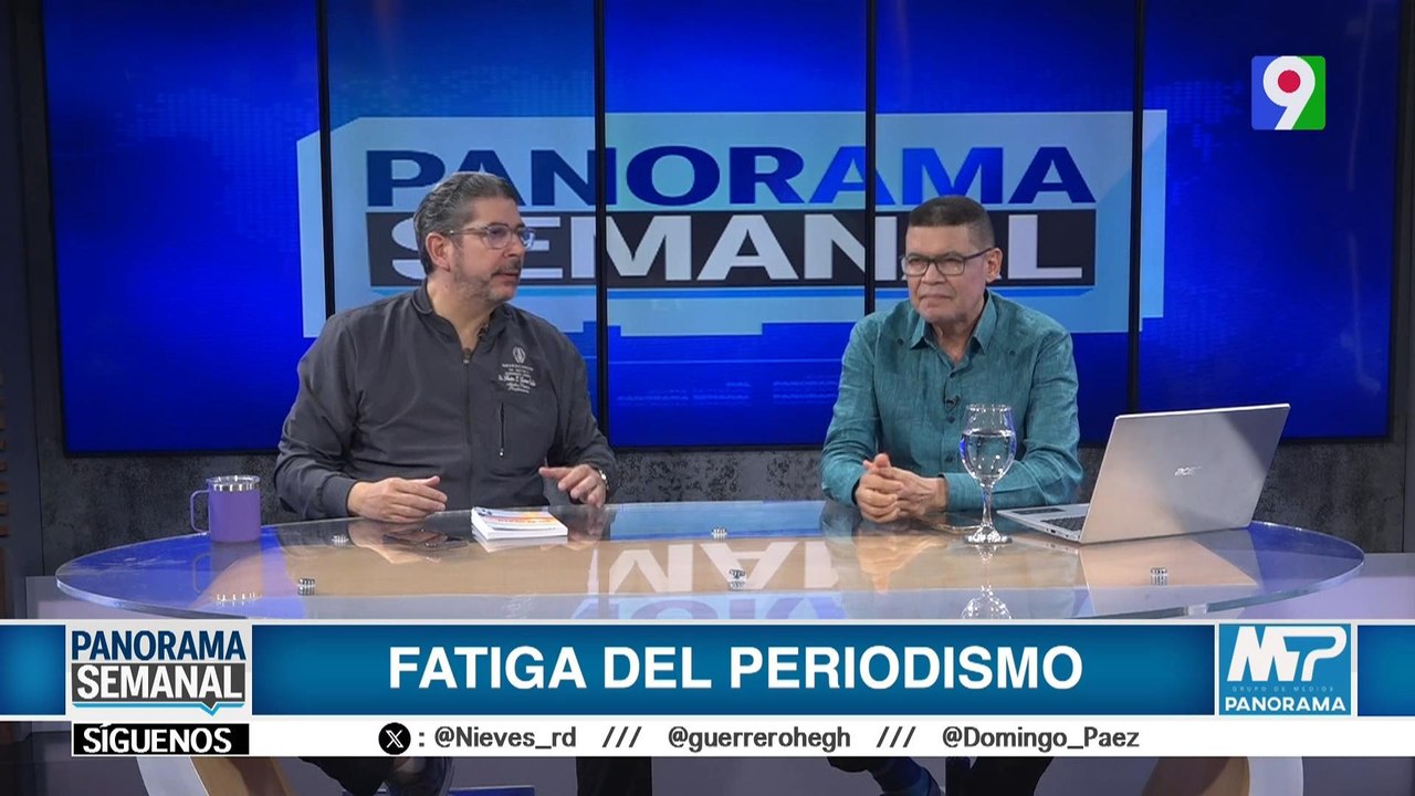 “Fatiga del Periodismo” | Panorama Semanal