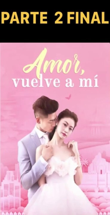 AMOR VUELVE A MI PARTE 2