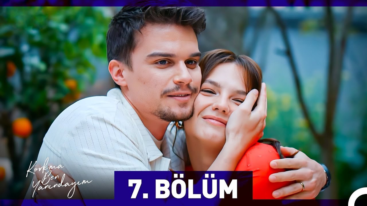 Korkma Ben Yanındayım 7. Bölüm (FİNAL)