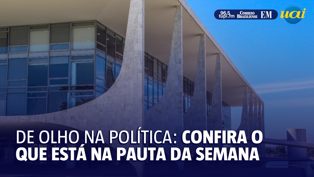 De olho na política: confira o que está na pauta da semana